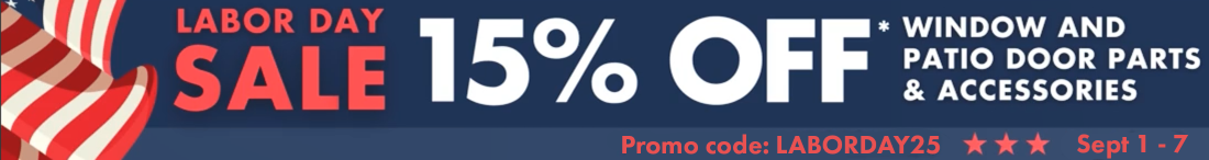 Labor Day Sale, 15% window and patio door parts and accessories